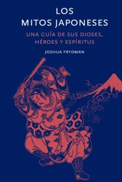 MITOS JAPONESES, LOS: UNA GUIA DE SUS DIOSES HEROES Y ESPIRITUS [CARTONE]