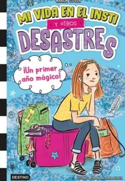 MI VIDA EN EL INSTI Y OTROS DESASTRES Nº01: ¡UN PRIMER AÑO MAGICO! [CARTONE]
