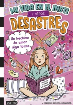 MI VIDA EN EL INSTI Y OTROS DESASTRES Nº02: UN HECHIZO DE AMOR ALGO TORPE [CARTONE]