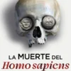 MUERTE DEL HOMO SAPIENS, LA [RUSTICA]