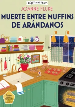 MUERTE ENTRE MUFFINS DE ARANDANOS (SERIE HANNAH SWENSEN 4) (COZY MYSTERY) [RUSTICA]