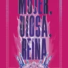 MUJER, DIOSA, REINA [RUSTICA]