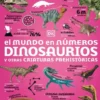 MUNDO EN NUMEROS: DINOSAURIOS Y OTRAS CRIATURAS PREHISTORICAS [CARTONE]