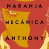 NARANJA MECANICA, LA [RUSTICA]