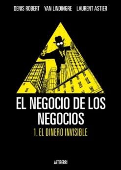 NEGOCIO DE LOS NEGOCIOS Nº01: EL DINERO INVISIBLE [CARTONE]