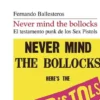 NEVER MIND THE BOLLOCKS: EL TESTAMENTO PUNK DE LOS SEX PISTOLS [RUSTICA]
