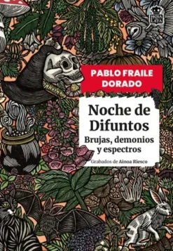 NOCHE DE DIFUNTOS: BRUJAS DEMONIOS Y ESPECTROS [RUSTICA]