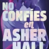 NO CONFIES EN ASHER HALL [RUSTICA]