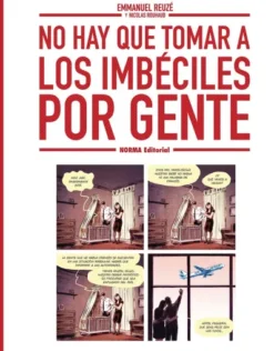 NO HAY QUE TOMAR A LOS IMBECILES POR GENTE [CARTONE]