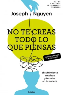 NO TE CREAS TODO LO QUE PIENSAS (EDICION AMPLIADA Y ACTUALIZADA) [RUSTICA]