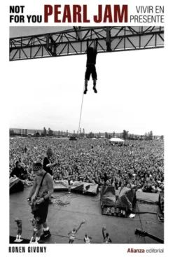 NOT FOR YOU: PEARL JAM VIVIR EN PRESENTE [RUSTICA]