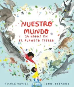 NUESTRO MUNDO: 24 HORAS EN EL PLANETA TIERRA [CARTONE]
