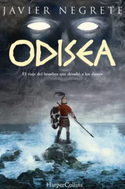 ODISEA: EL VIAJE DEL HOMBRE QUE DESAFIO A LOS DIOSES [RUSTICA]