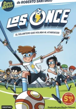 ONCE, LOS Nº01: EL DELANTERO QUE VOLABA AL ATARDECER (EDICION LIMITADA A PRECIO ESPECIAL) [RUSTICA]