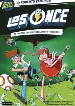 ONCE, LOS Nº04: EL PARTIDO DEL SIGLO MUTANTES Y PRINCESAS [RUSTICA]
