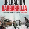OPERACION BARBARROJA: LA GUERRA ALEMANA EN EL ESTE (1941-1945) [RUSTICA]