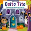 OSITO TITO: LA CASA ENCANTADA [CARTONE]