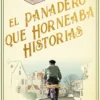 PANADERO QUE HORNEABA HISTORIAS, EL [RUSTICA]