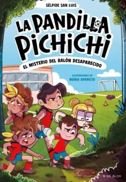 PANDILLA PICHICHI, LA Nº01: EL MISTERIO DEL BALON DESAPARECIDO [RUSTICA]