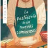 PASTELERIA DE LOS NUEVOS COMIENZOS, LA [RUSTICA]