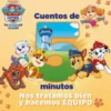 PAW PATROL PATRULLA CANINA: CUENTOS DE 5 MINUTOS NOS TRATAMOS BIEN [CARTONE]