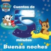 PAW PATROL PATRULLA CANINA: CUENTOS DE 5 MINUTOS BUENAS NOCHES [CARTONE]