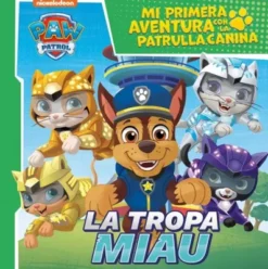 PAW PATROL PATRULLA CANINA: MI PRIMERA AVENTURA CON LA PATRULLA CANINA: LA TROPA MIAU [RUSTICA]
