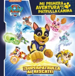 PAW PATROL PATRULLA CANINA: MI PRIMERA AVENTURA CON LA PATRULLA CANINA ¡SUPERPATRULLA AL RESCATE [RUSTICA]
