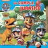 PAW PATROL PATRULLA CANINA: UN CUMPLE JURASICO [CARTONE]