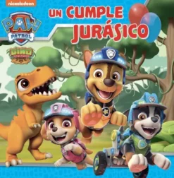 PAW PATROL PATRULLA CANINA: UN CUMPLE JURASICO [CARTONE]