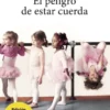 PELIGRO DE ESTAR CUERDA, EL (EDICION LIMITADA A PRECIO ESPECIAL) [BOLSILLO]