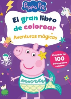 PEPPA PIG: EL GRAN LIBRO DE COLOREAR AVENTURAS MAGICAS [RUSTICA]