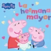 PEPPA PIG: LA HERMANA MAYOR [CARTONE]