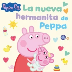 PEPPA PIG: LA NUEVA HERMANITA DE PEPPA (UN CUENTO) [CARTONE]