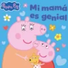 PEPPA PIG: MI MAMA ES GENIAL [CARTONE]