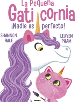 PEQUEÑA GATICORNIA, LA: ¡NADIE ES PERFECTO! [CARTONE]