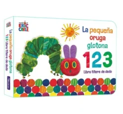 PEQUEÑA ORUGA GLOTONA 1 2 3, LA: LIBRO TITERE DE DEDO [CARTONE]