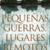 PEQUEÑAS GUERRAS, LUGARES REMOTOS [RUSTICA]