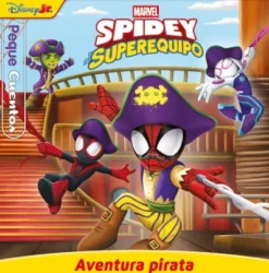 PEQUECUENTOS: SPIDEY Y SU SUPEREQUIPO AVENTURA PIRATA [CARTONE]