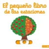 PEQUEÑO LIBRO DE LAS ESTACIONES, EL [CARTONE]