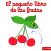 PEQUEÑO LIBRO DE LAS FRUTAS, EL [CARTONE]