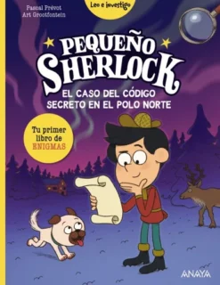 PEQUEÑO SHERLOCK: EL CASO DEL CODIGO SECRETO EN EL POLO NORTE [RUSTICA]