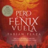 PERO EL FENIX VUELA [RUSTICA]