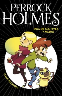 PERROCK HOLMES Nº01: DOS DETECTIVES Y MEDIO [CARTONE]
