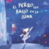 PERRO QUE BAILO EN LA LUNA, EL [CARTONE]