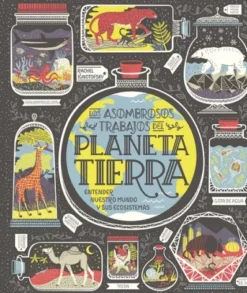 PLANETA TIERRA (LOS ASOMBROSOS TRABAJOS DEL PLANETA TIERRA) [CARTONE]
