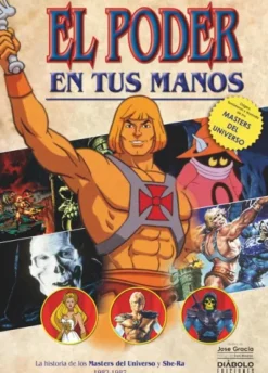 PODER EN TUS MANOS, EL: LA HISTORIA DE LOS MASTERS DEL UNIVERSO [CARTONE]