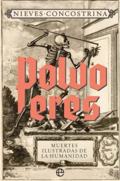 POLVO ERES: MUERTES ILUSTRADAS DE LA HUMANIDAD [RUSTICA]
