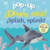 POP-UP ¿DONDE ESTA? ¡SPLISH, SPLASH! [CARTONE]