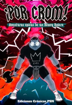 POR CROM!: AVENTURAS EPICAS DE UN HEAVY ROLERO [RUSTICA]